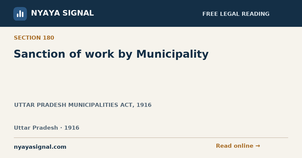 Section 180 — Sanction of work by Municipality | UTTAR PRADESH MUNICIPALITIES ACT, 1916 | NYAYA SIGNAL