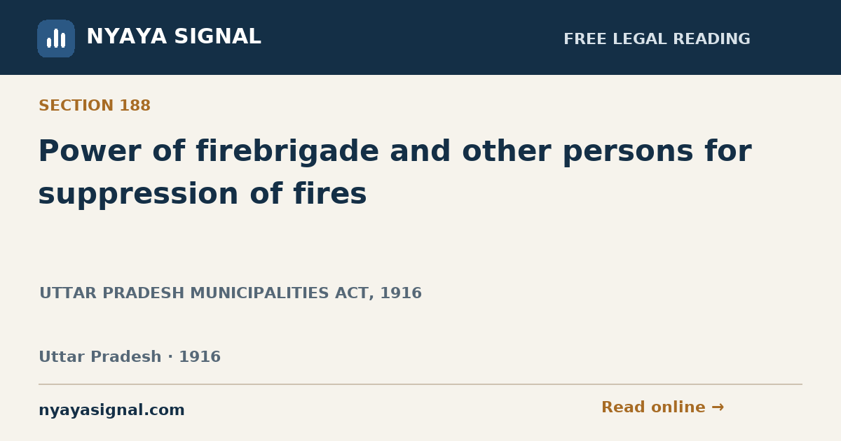 Section 188 — Power of firebrigade and other persons for suppression of fires | UTTAR PRADESH MUNICIPALITIES ACT, 1916 | NYAYA SIGNAL