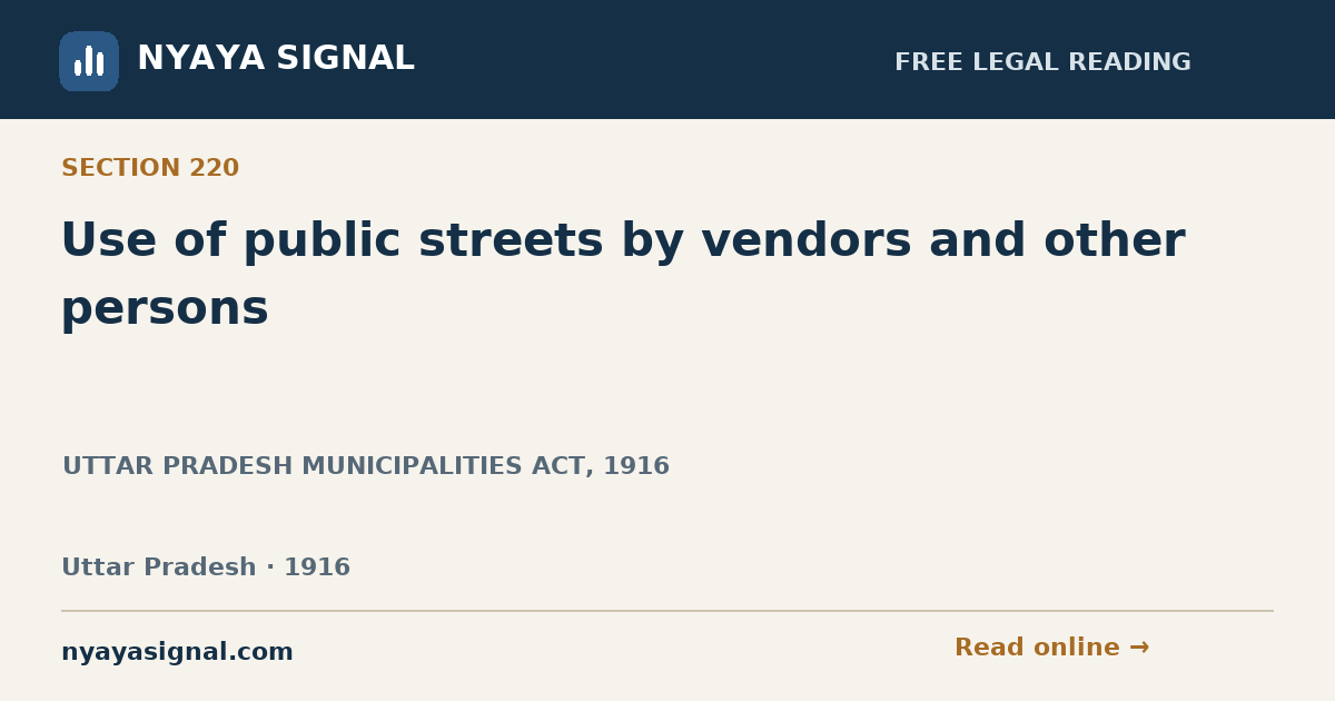 Section 220 — Use of public streets by vendors and other persons | UTTAR PRADESH MUNICIPALITIES ACT, 1916 | NYAYA SIGNAL