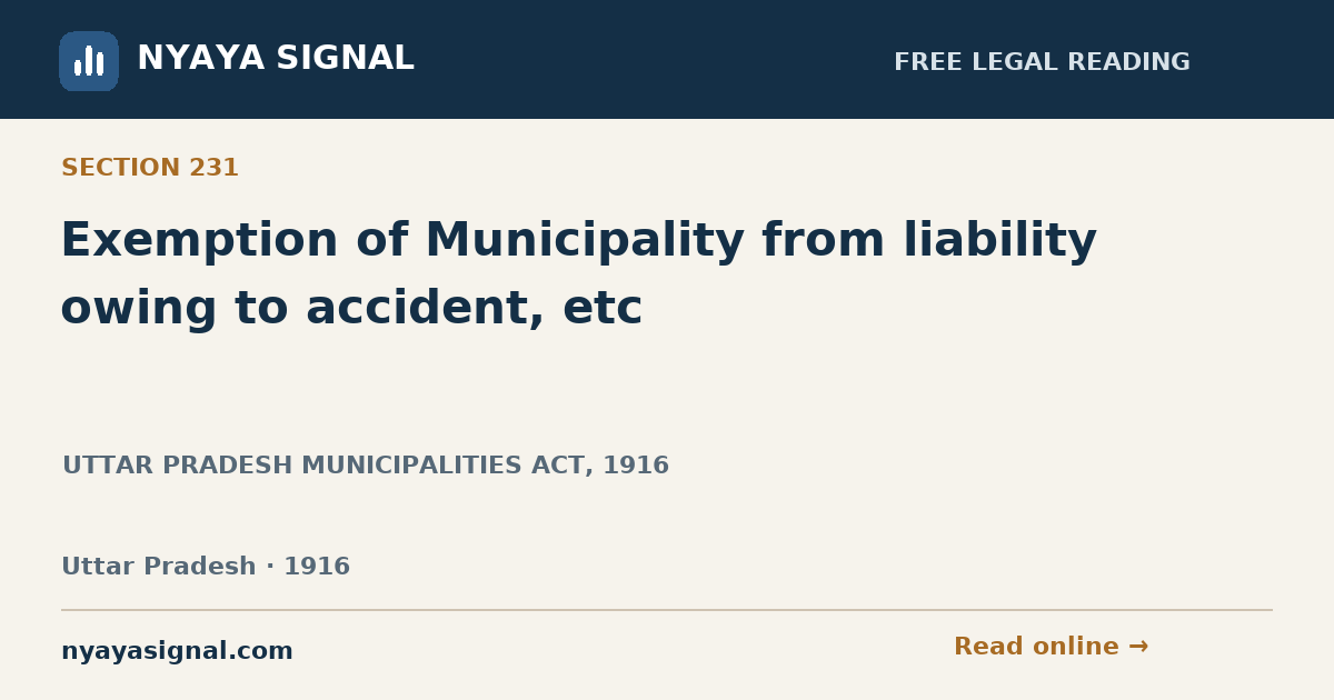 Section 231 — Exemption of Municipality from liability owing to accident, etc | UTTAR PRADESH MUNICIPALITIES ACT, 1916 | NYAYA SIGNAL