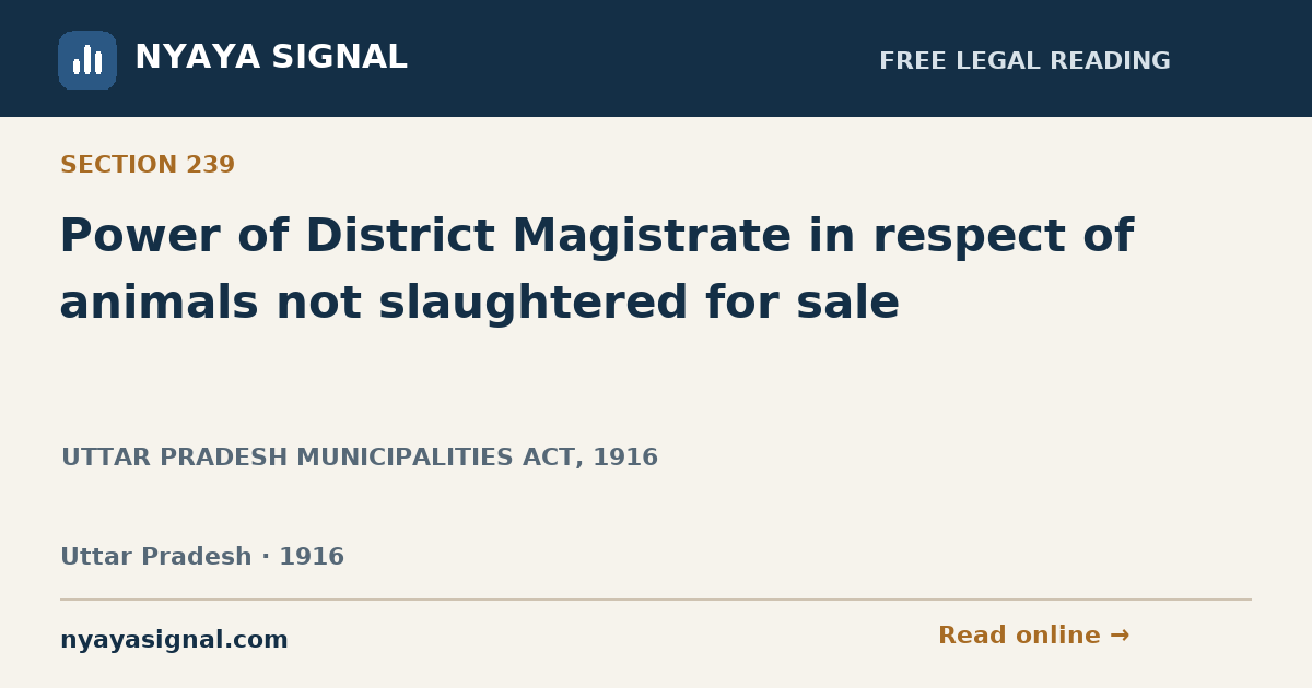 Section 239 — Power of District Magistrate in respect of animals not slaughtered for sale | UTTAR PRADESH MUNICIPALITIES ACT, 1916 | NYAYA SIGNAL