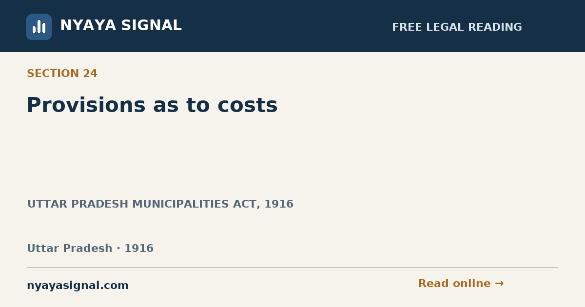 Section 24 — Provisions as to costs | UTTAR PRADESH MUNICIPALITIES ACT, 1916 | NYAYA SIGNAL
