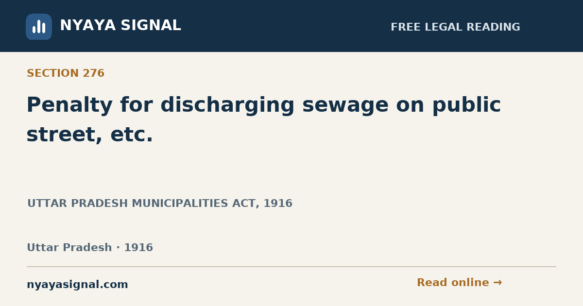 Section 276 — Penalty for discharging sewage on public street, etc. | UTTAR PRADESH MUNICIPALITIES ACT, 1916 | NYAYA SIGNAL