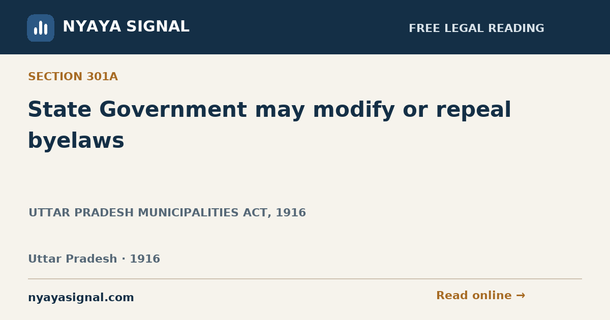 Section 301A — State Government may modify or repeal byelaws | UTTAR PRADESH MUNICIPALITIES ACT, 1916 | NYAYA SIGNAL
