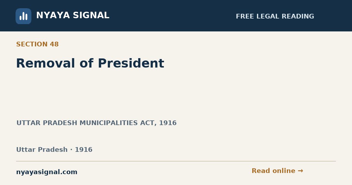 Section 48 — Removal of President | UTTAR PRADESH MUNICIPALITIES ACT, 1916 | NYAYA SIGNAL