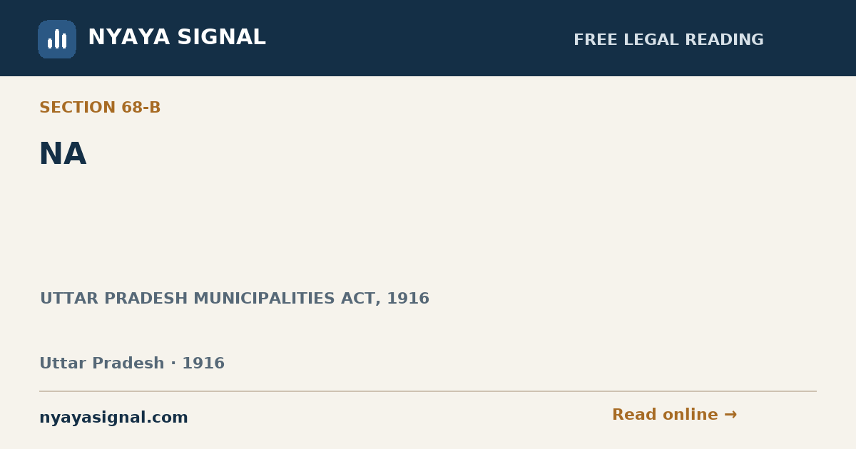 Section 68-B — NA | UTTAR PRADESH MUNICIPALITIES ACT, 1916 | NYAYA SIGNAL