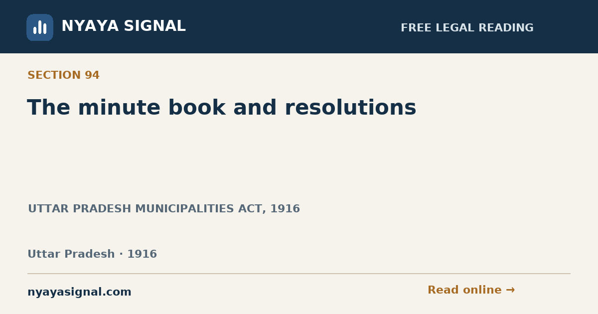Section 94 — The minute book and resolutions | UTTAR PRADESH MUNICIPALITIES ACT, 1916 | NYAYA SIGNAL