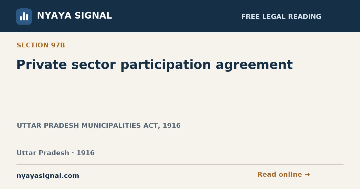 Section 97B — Private sector participation agreement | UTTAR PRADESH MUNICIPALITIES ACT, 1916 | NYAYA SIGNAL