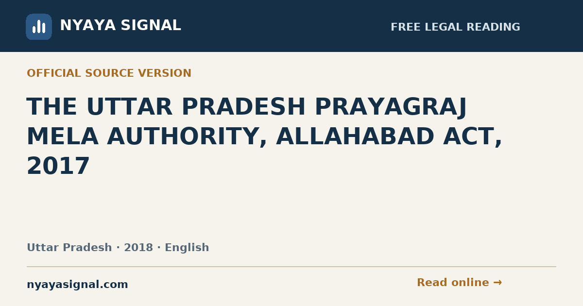THE UTTAR PRADESH PRAYAGRAJ MELA AUTHORITY, ALLAHABAD ACT, 2017 — English | NYAYA SIGNAL