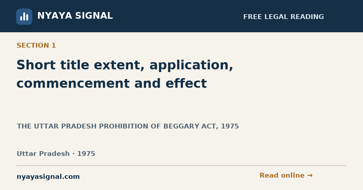 Section 1 — Short title extent, application, commencement and effect | THE UTTAR PRADESH PROHIBITION OF BEGGARY ACT, 1975 | NYAYA SIGNAL