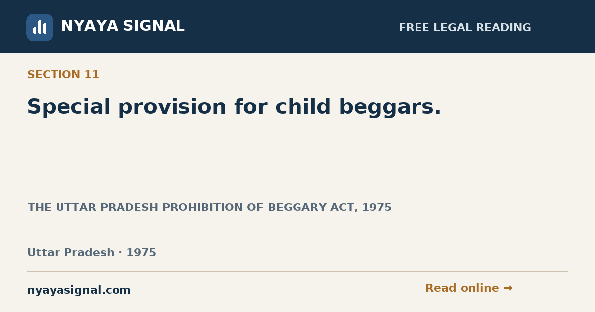 Section 11 — Special provision for child beggars. | THE UTTAR PRADESH PROHIBITION OF BEGGARY ACT, 1975 | NYAYA SIGNAL