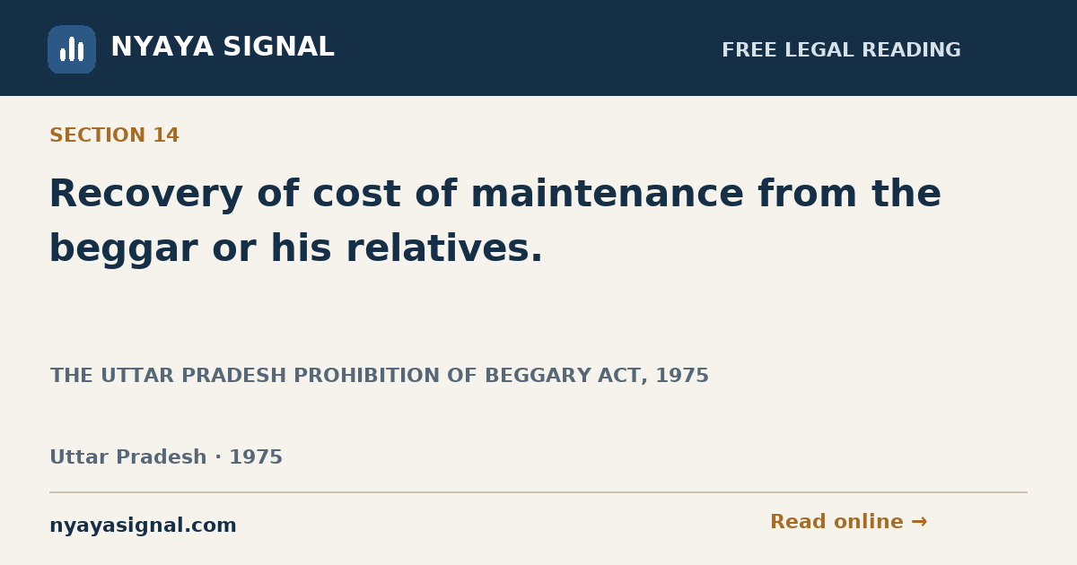 Section 14 — Recovery of cost of maintenance from the beggar or his relatives. | THE UTTAR PRADESH PROHIBITION OF BEGGARY ACT, 1975 | NYAYA SIGNAL