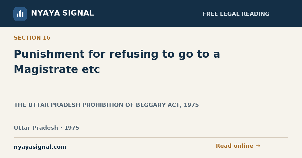 Section 16 — Punishment for refusing to go to a Magistrate etc | THE UTTAR PRADESH PROHIBITION OF BEGGARY ACT, 1975 | NYAYA SIGNAL