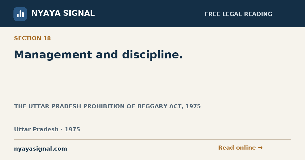 Section 18 — Management and discipline. | THE UTTAR PRADESH PROHIBITION OF BEGGARY ACT, 1975 | NYAYA SIGNAL