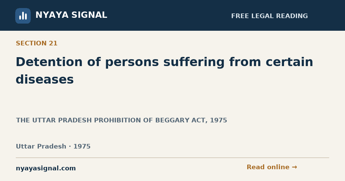 Section 21 — Detention of persons suffering from certain diseases | THE UTTAR PRADESH PROHIBITION OF BEGGARY ACT, 1975 | NYAYA SIGNAL
