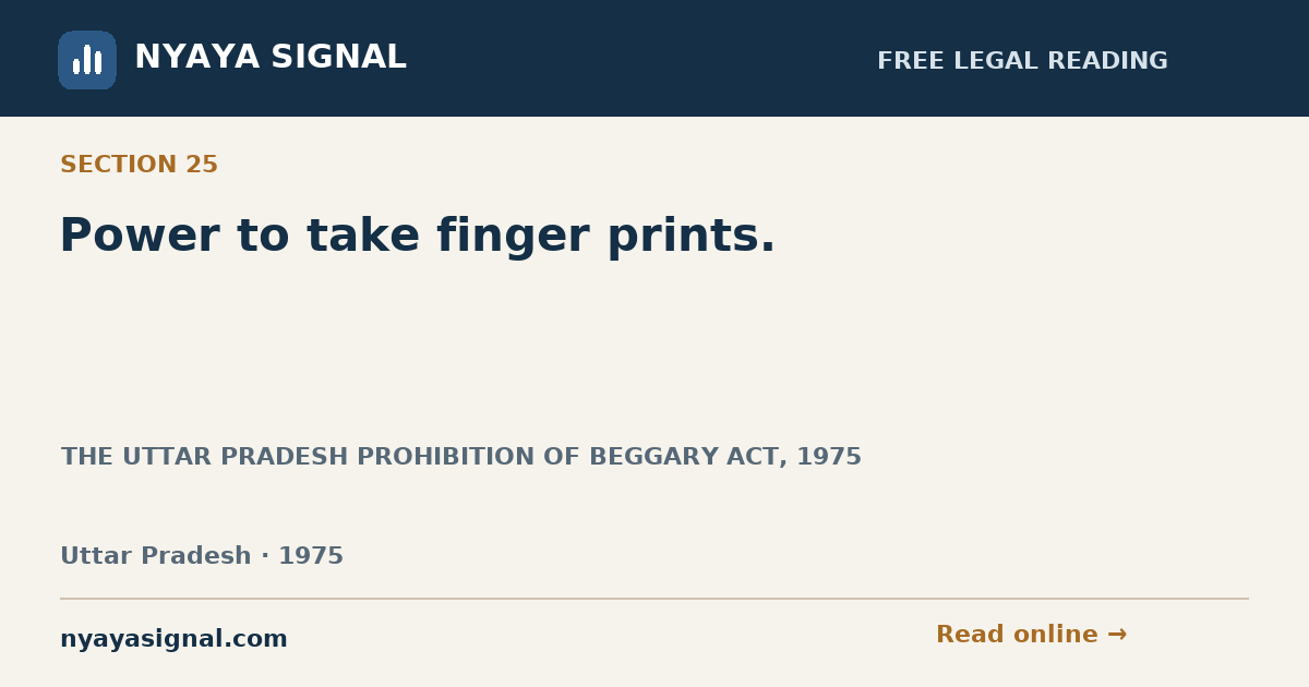 Section 25 — Power to take finger prints. | THE UTTAR PRADESH PROHIBITION OF BEGGARY ACT, 1975 | NYAYA SIGNAL