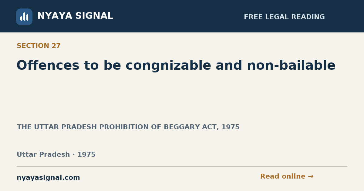 Section 27 — Offences to be congnizable and non-bailable | THE UTTAR PRADESH PROHIBITION OF BEGGARY ACT, 1975 | NYAYA SIGNAL