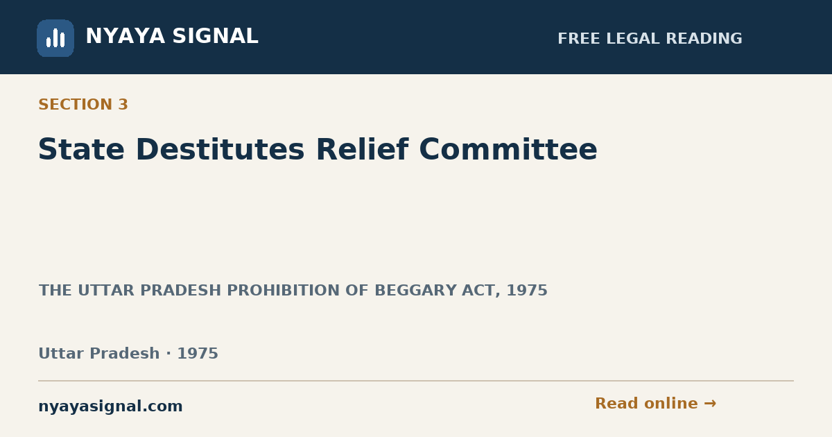 Section 3 — State Destitutes Relief Committee | THE UTTAR PRADESH PROHIBITION OF BEGGARY ACT, 1975 | NYAYA SIGNAL