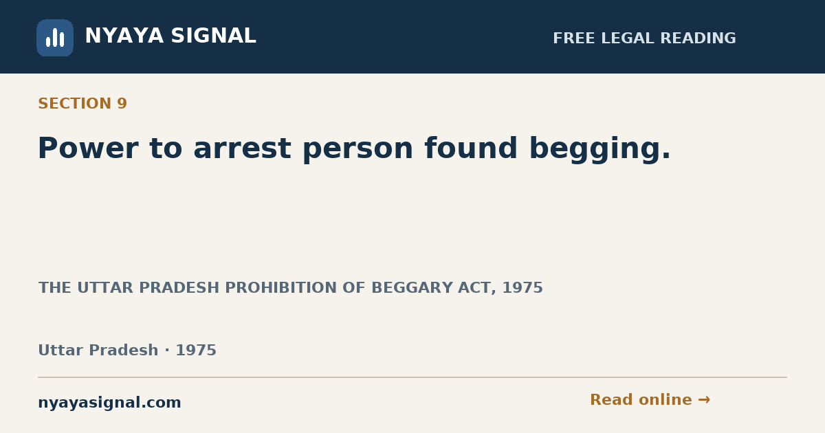 Section 9 — Power to arrest person found begging. | THE UTTAR PRADESH PROHIBITION OF BEGGARY ACT, 1975 | NYAYA SIGNAL