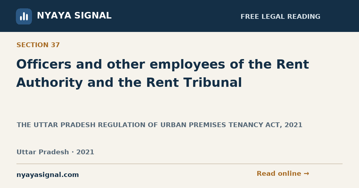 Section 37 — Officers and other employees of the Rent Authority and the Rent Tribunal | THE UTTAR PRADESH REGULATION OF URBAN PREMISES TENANCY ACT, 2021 | NYAYA SIGNAL
