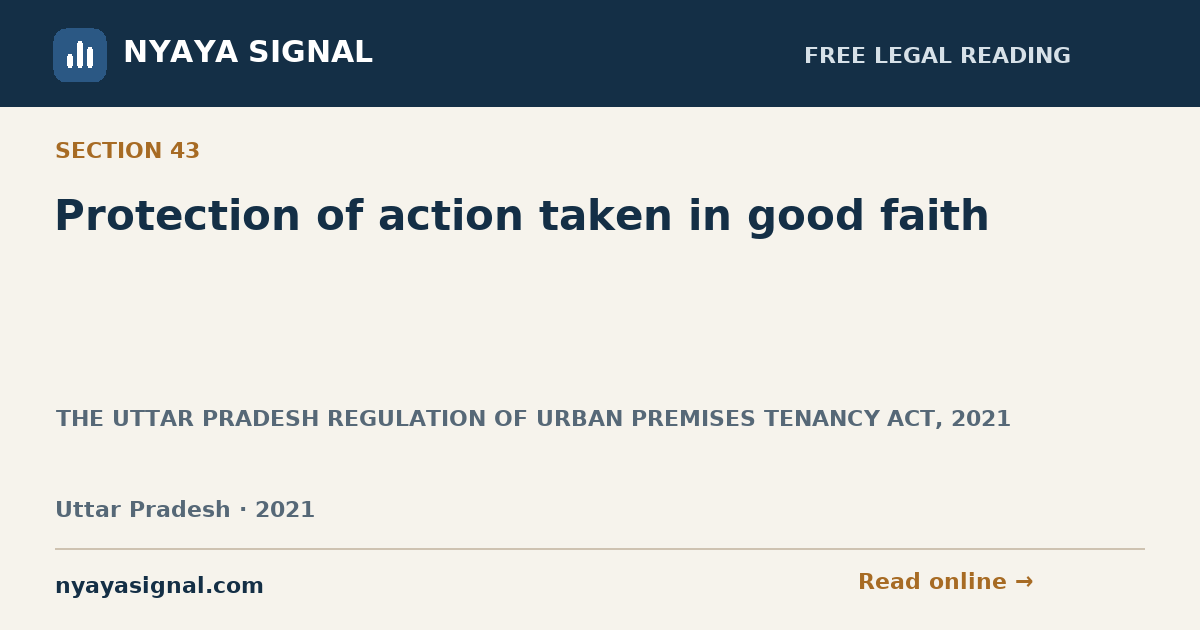 Section 43 — Protection of action taken in good faith | THE UTTAR PRADESH REGULATION OF URBAN PREMISES TENANCY ACT, 2021 | NYAYA SIGNAL