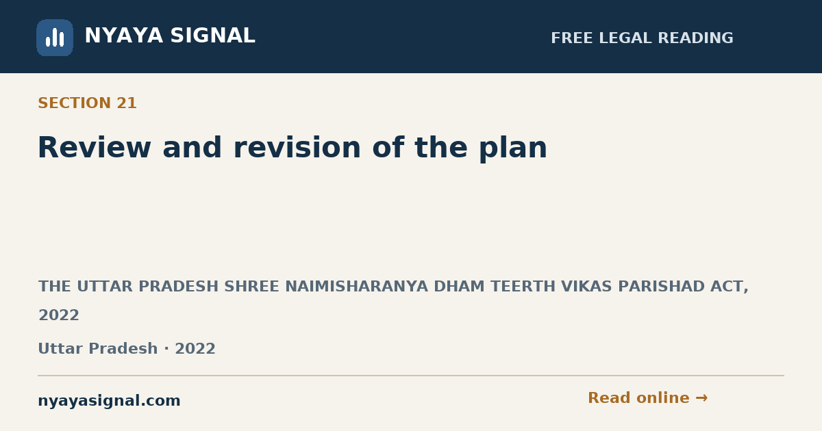 Section 21 — Review and revision of the plan | THE UTTAR PRADESH SHREE NAIMISHARANYA DHAM TEERTH VIKAS PARISHAD ACT, 2022 | NYAYA SIGNAL