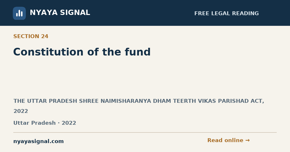 Section 24 — Constitution of the fund | THE UTTAR PRADESH SHREE NAIMISHARANYA DHAM TEERTH VIKAS PARISHAD ACT, 2022 | NYAYA SIGNAL