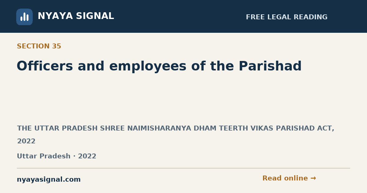 Section 35 — Officers and employees of the Parishad | THE UTTAR PRADESH SHREE NAIMISHARANYA DHAM TEERTH VIKAS PARISHAD ACT, 2022 | NYAYA SIGNAL
