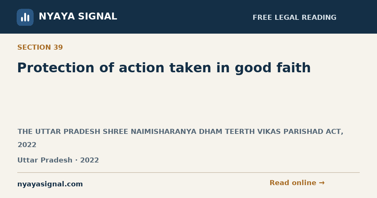 Section 39 — Protection of action taken in good faith | THE UTTAR PRADESH SHREE NAIMISHARANYA DHAM TEERTH VIKAS PARISHAD ACT, 2022 | NYAYA SIGNAL