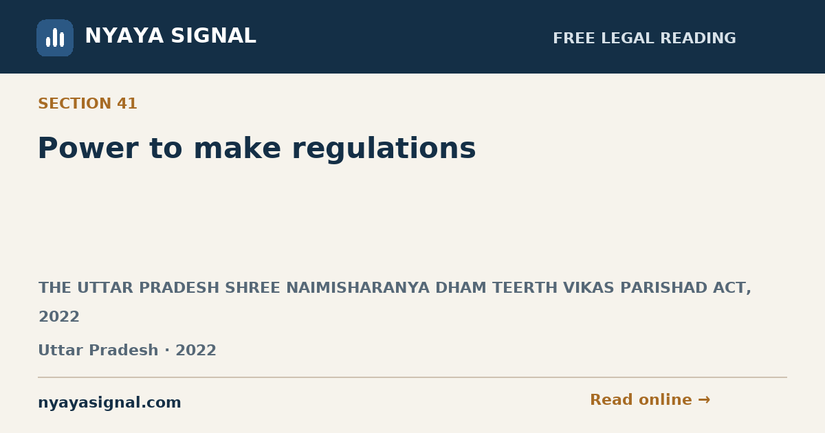 Section 41 — Power to make regulations | THE UTTAR PRADESH SHREE NAIMISHARANYA DHAM TEERTH VIKAS PARISHAD ACT, 2022 | NYAYA SIGNAL