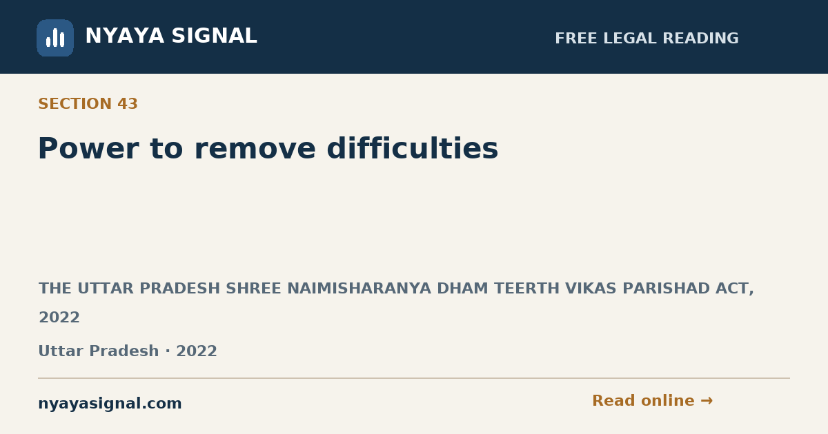 Section 43 — Power to remove difficulties | THE UTTAR PRADESH SHREE NAIMISHARANYA DHAM TEERTH VIKAS PARISHAD ACT, 2022 | NYAYA SIGNAL