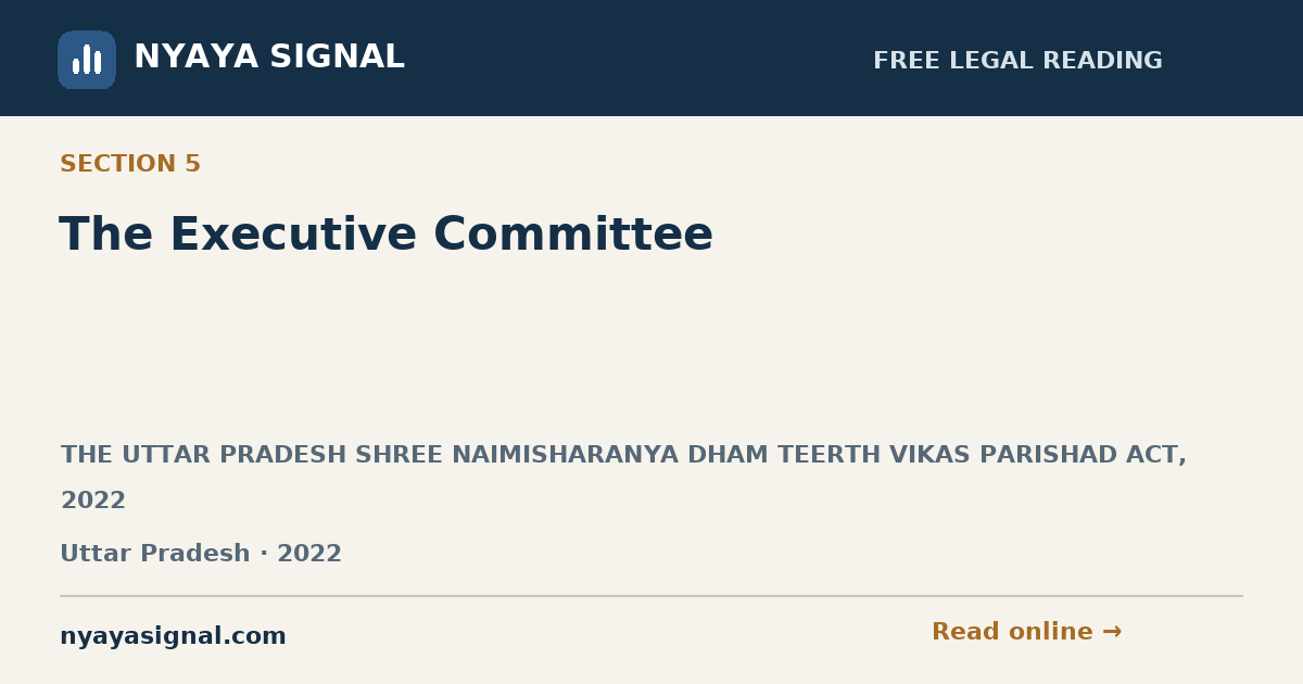 Section 5 — The Executive Committee | THE UTTAR PRADESH SHREE NAIMISHARANYA DHAM TEERTH VIKAS PARISHAD ACT, 2022 | NYAYA SIGNAL
