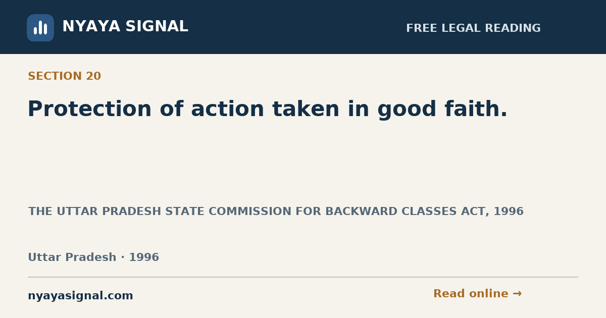 Section 20 — Protection of action taken in good faith. | THE UTTAR PRADESH STATE COMMISSION FOR BACKWARD CLASSES ACT, 1996 | NYAYA SIGNAL