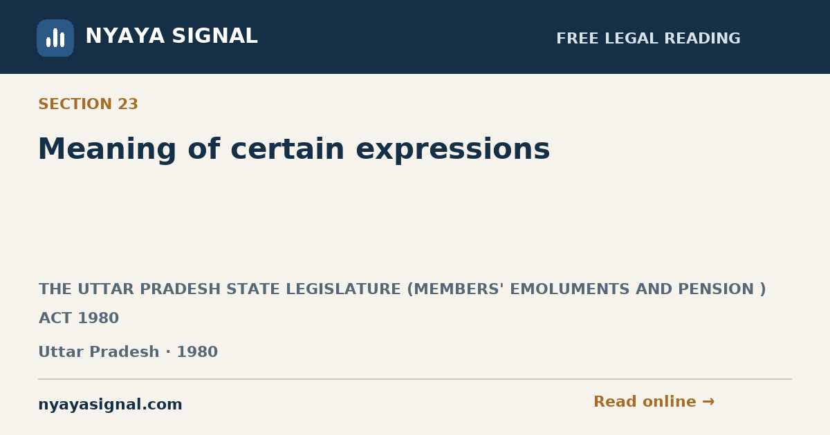 Section 23 — Meaning of certain expressions | THE UTTAR PRADESH STATE LEGISLATURE (MEMBERS' EMOLUMENTS AND PENSION ) ACT 1980 | NYAYA SIGNAL