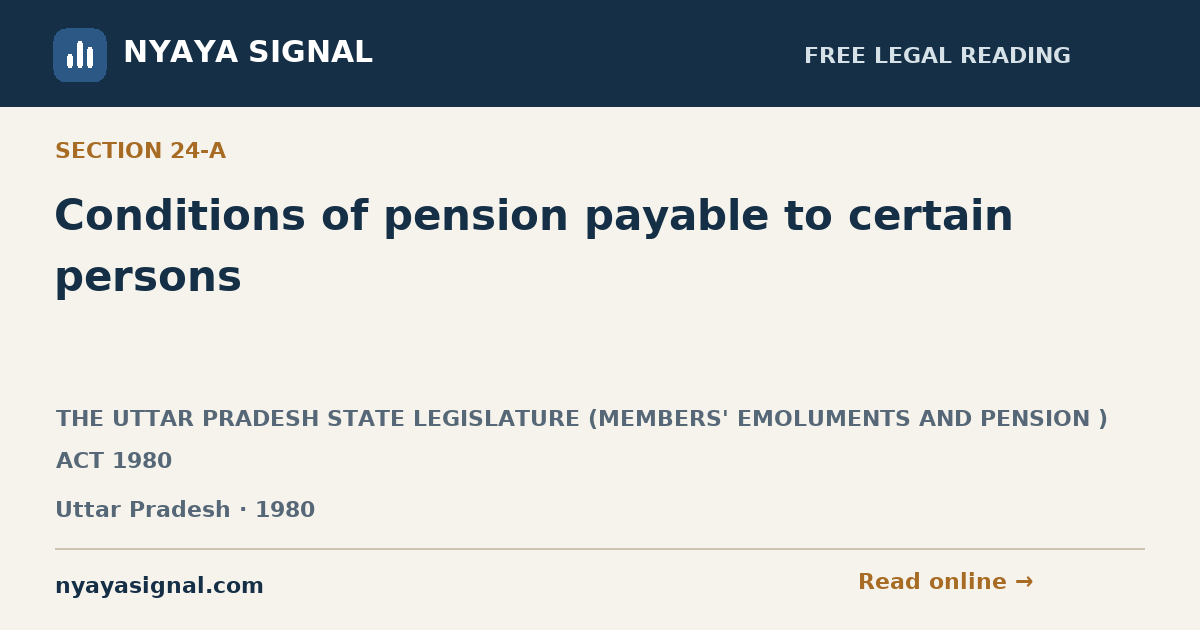Section 24-A — Conditions of pension payable to certain persons | THE UTTAR PRADESH STATE LEGISLATURE (MEMBERS' EMOLUMENTS AND PENSION ) ACT 1980 | NYAYA SIGNAL
