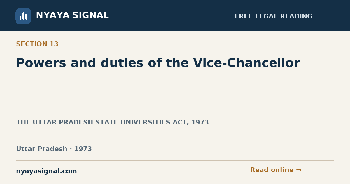 Section 13 — Powers and duties of the Vice-Chancellor | THE UTTAR PRADESH STATE UNIVERSITIES ACT, 1973 | NYAYA SIGNAL