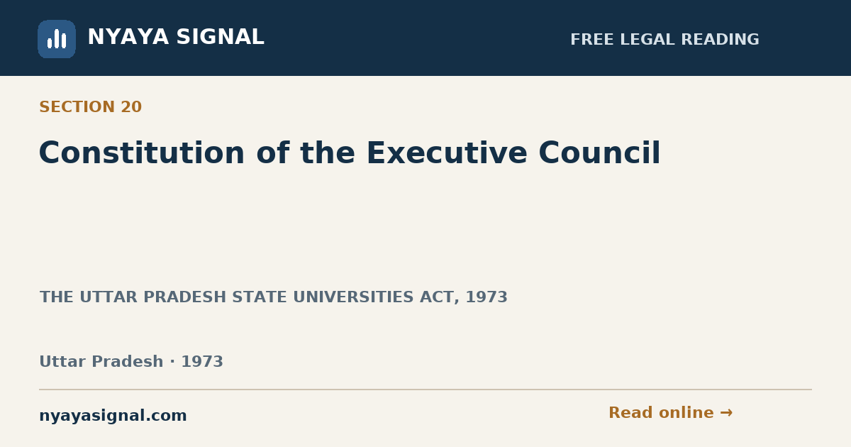 Section 20 — Constitution of the Executive Council | THE UTTAR PRADESH STATE UNIVERSITIES ACT, 1973 | NYAYA SIGNAL