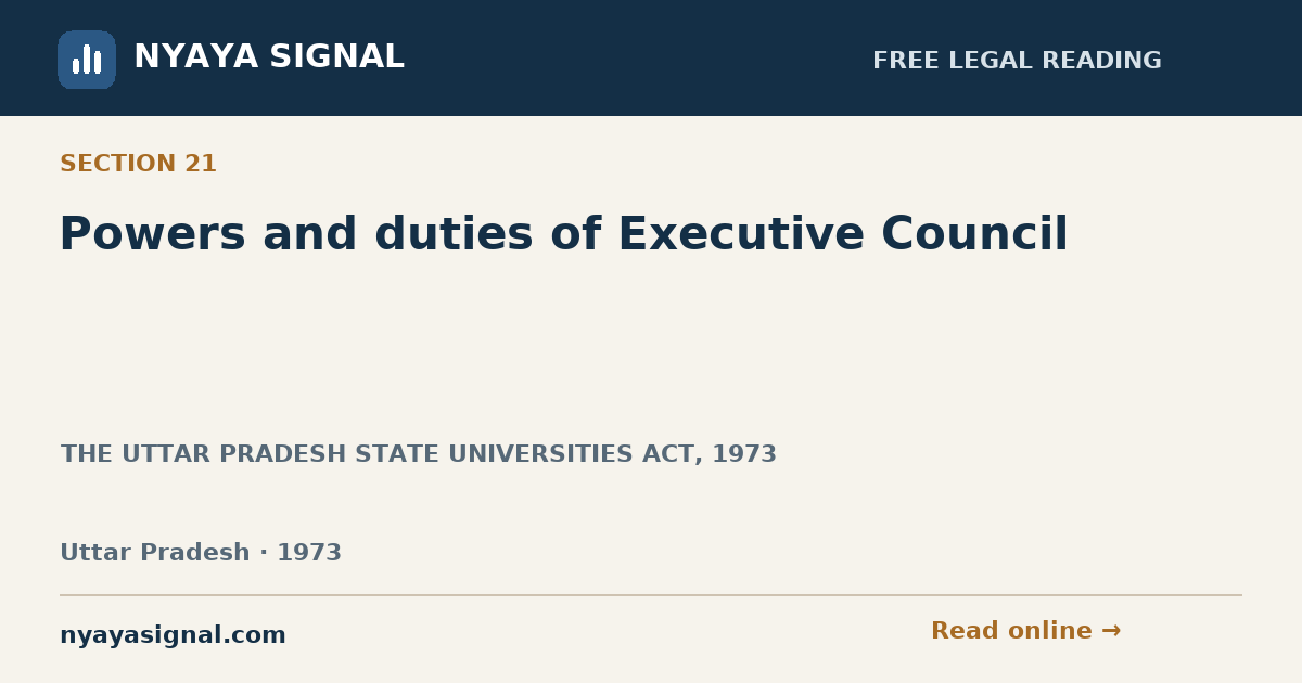 Section 21 — Powers and duties of Executive Council | THE UTTAR PRADESH STATE UNIVERSITIES ACT, 1973 | NYAYA SIGNAL