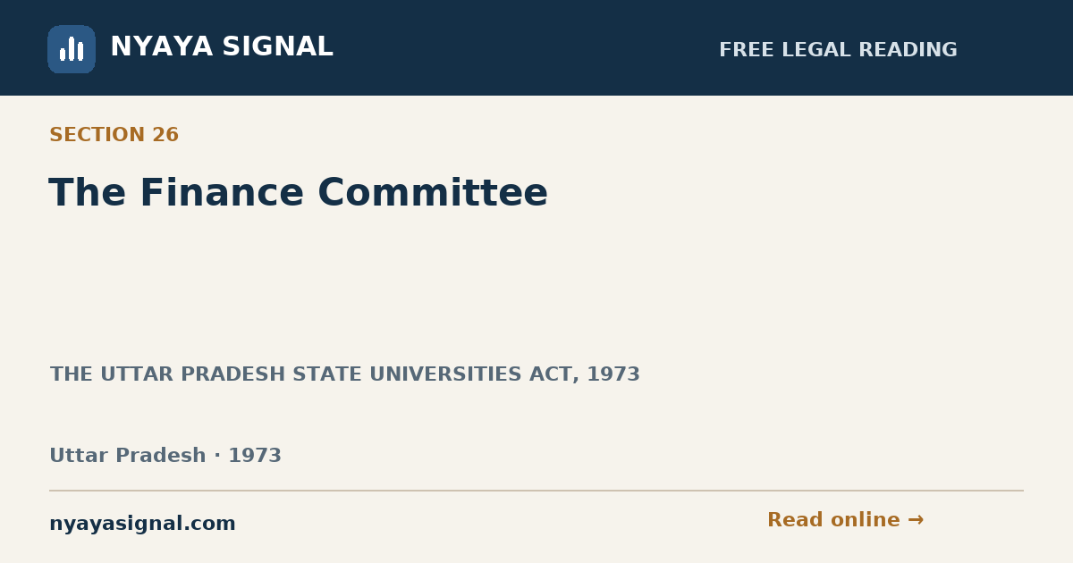 Section 26 — The Finance Committee | THE UTTAR PRADESH STATE UNIVERSITIES ACT, 1973 | NYAYA SIGNAL