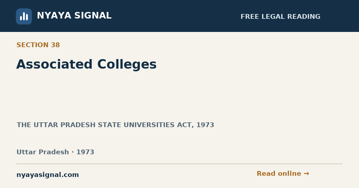 Section 38 — Associated Colleges | THE UTTAR PRADESH STATE UNIVERSITIES ACT, 1973 | NYAYA SIGNAL