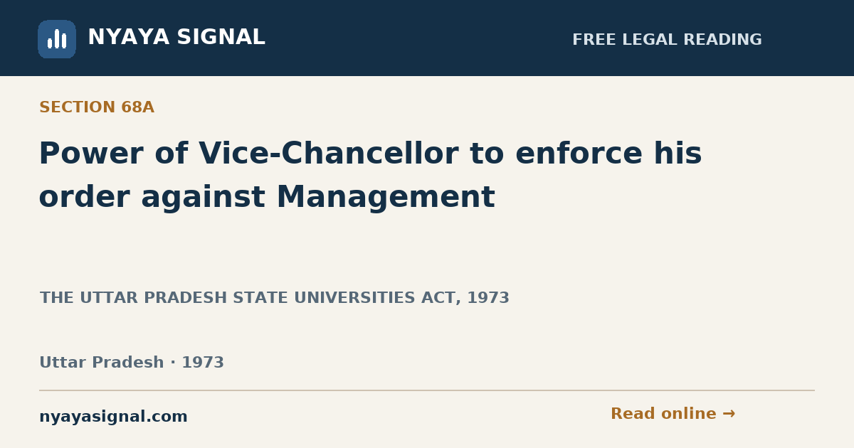 Section 68A — Power of Vice-Chancellor to enforce his order against Management | THE UTTAR PRADESH STATE UNIVERSITIES ACT, 1973 | NYAYA SIGNAL