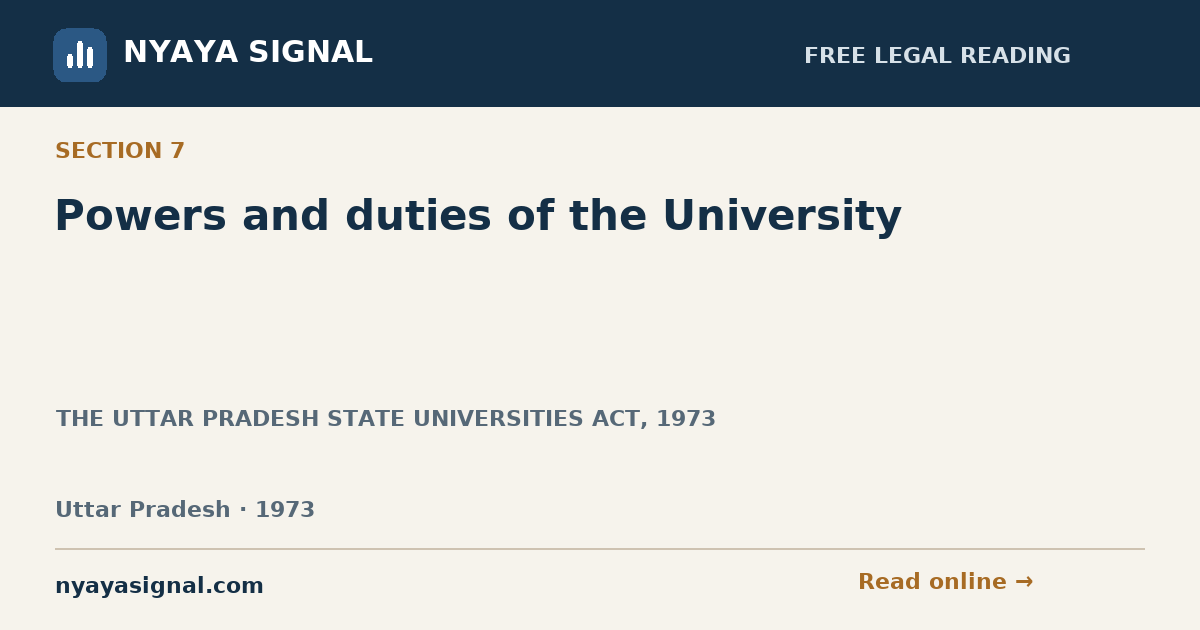 Section 7 — Powers and duties of the University | THE UTTAR PRADESH STATE UNIVERSITIES ACT, 1973 | NYAYA SIGNAL