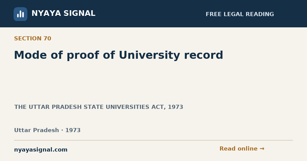 Section 70 — Mode of proof of University record | THE UTTAR PRADESH STATE UNIVERSITIES ACT, 1973 | NYAYA SIGNAL