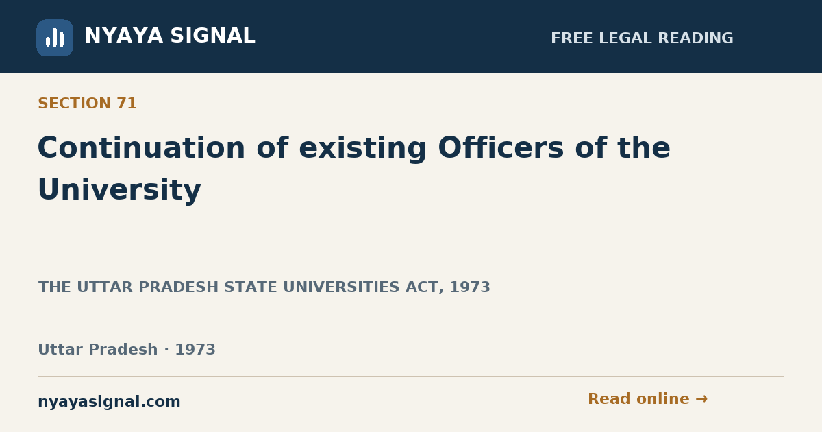 Section 71 — Continuation of existing Officers of the University | THE UTTAR PRADESH STATE UNIVERSITIES ACT, 1973 | NYAYA SIGNAL