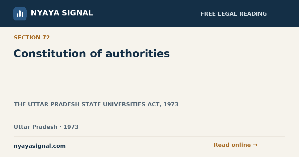 Section 72 — Constitution of authorities | THE UTTAR PRADESH STATE UNIVERSITIES ACT, 1973 | NYAYA SIGNAL