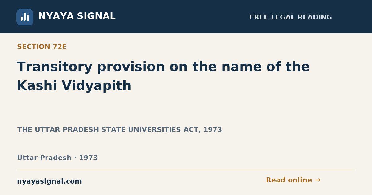 Section 72E — Transitory provision on the name of the Kashi Vidyapith | THE UTTAR PRADESH STATE UNIVERSITIES ACT, 1973 | NYAYA SIGNAL
