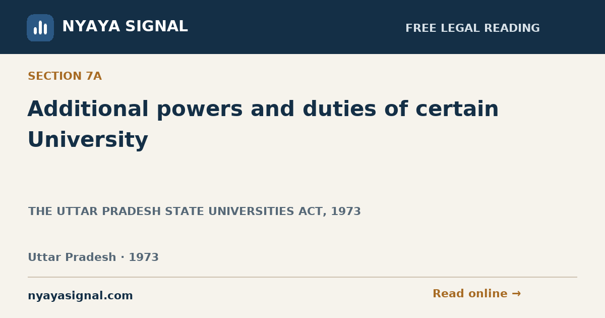 Section 7A — Additional powers and duties of certain University | THE UTTAR PRADESH STATE UNIVERSITIES ACT, 1973 | NYAYA SIGNAL