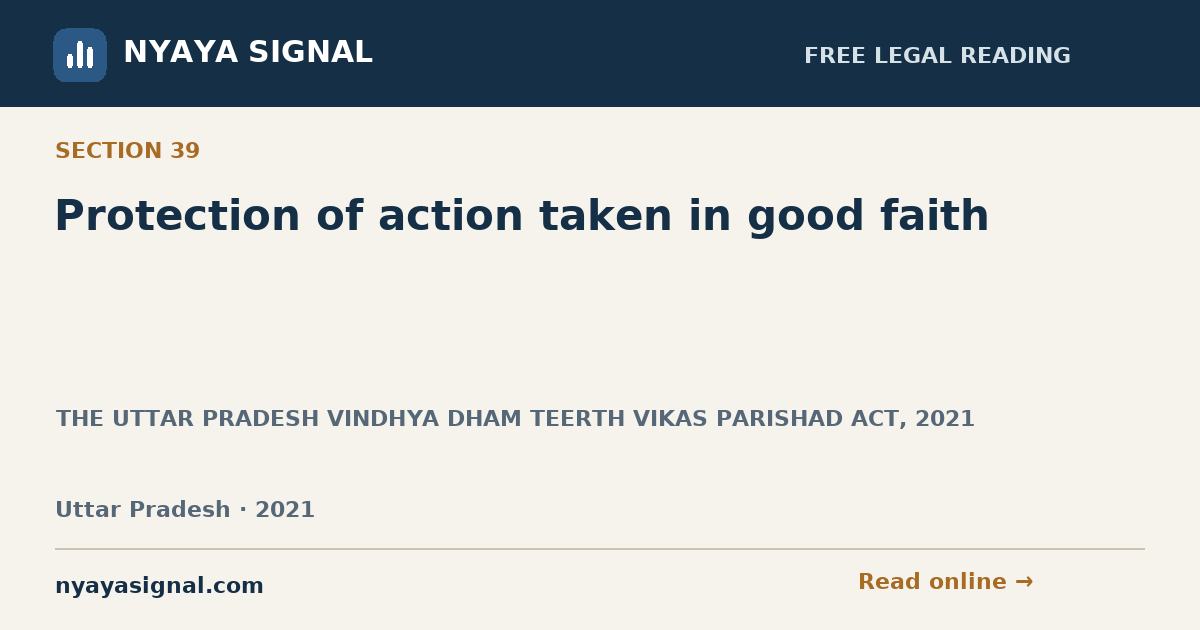 Section 39 — Protection of action taken in good faith | THE UTTAR PRADESH VINDHYA DHAM TEERTH VIKAS PARISHAD ACT, 2021 | NYAYA SIGNAL