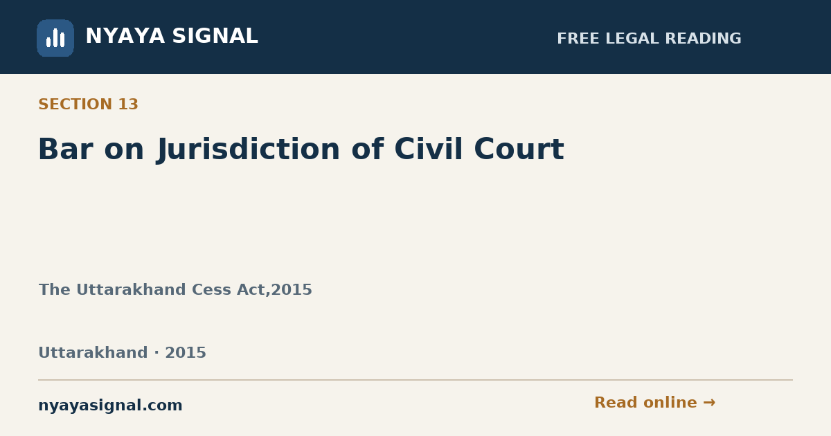 Section 13 — Bar on Jurisdiction of Civil Court | The Uttarakhand Cess Act,2015 | NYAYA SIGNAL