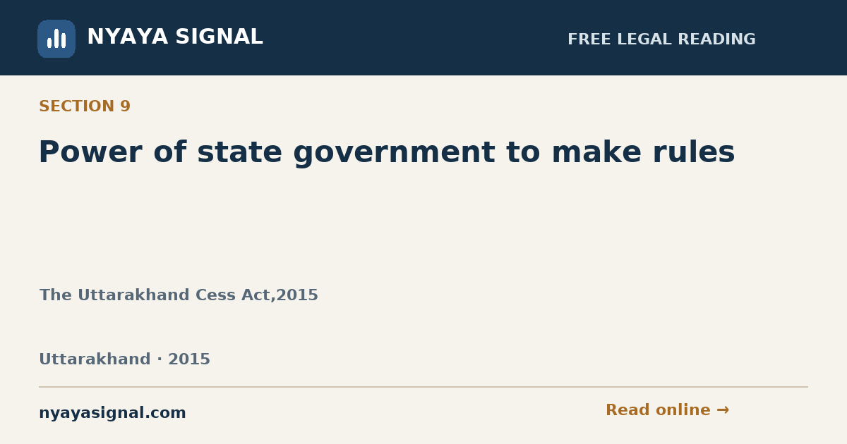 Section 9 — Power of state government to make rules | The Uttarakhand Cess Act,2015 | NYAYA SIGNAL